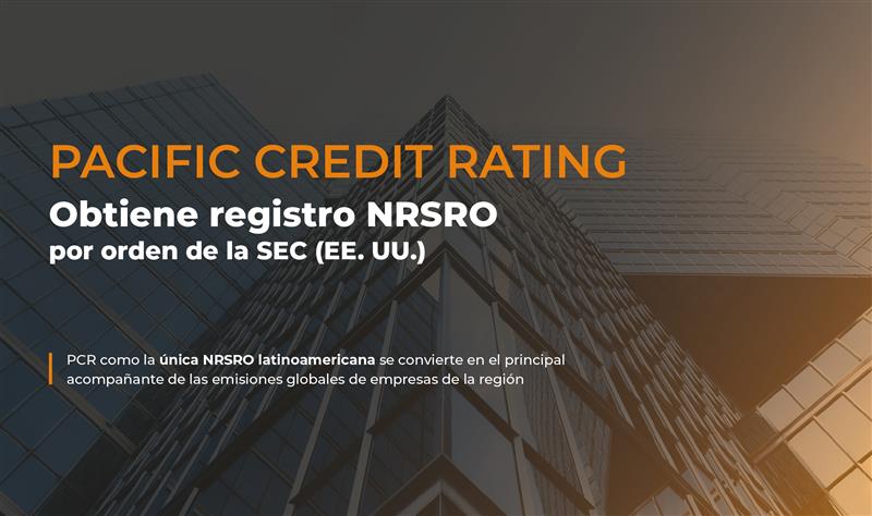 Pacific Credit Rating obtiene registro como NRSRO de la Securities and Exchange Commission (SEC)